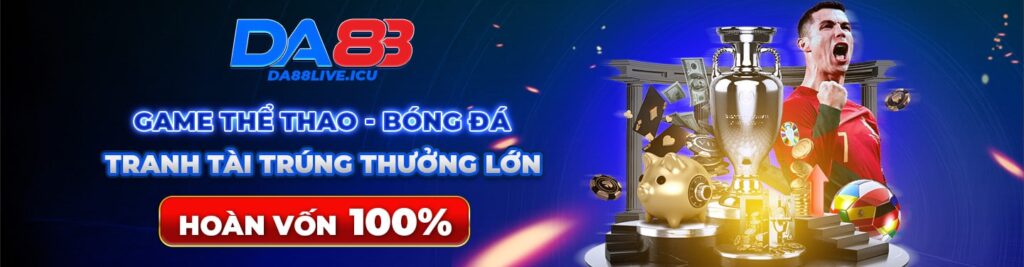 Da88 - Tặng 100K cho tân thủ, cược đá banh, chơi game bài siêu hot