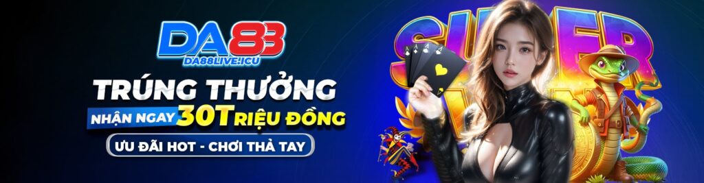 Da88 - Đá bóng đỉnh cao, thưởng lớn mỗi ngày, live casino cực nét